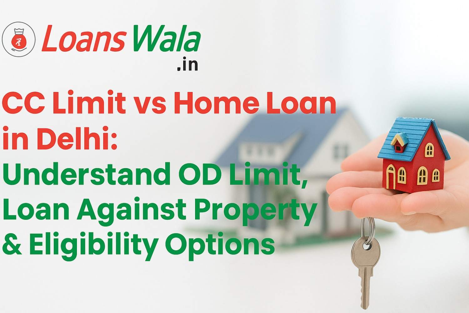 CC Limit vs Home Loan in Delhi: OD Limit, Loan Against Property & Eligibility Explained